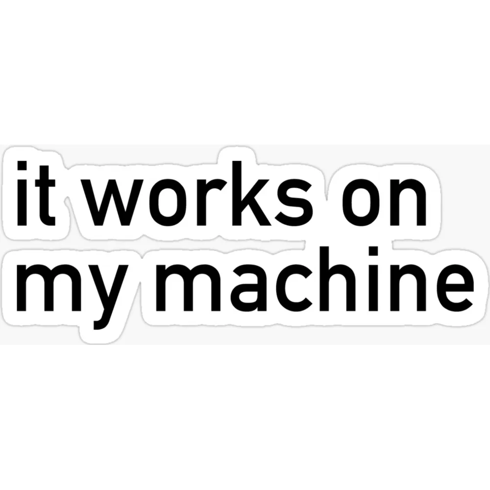 The phrase it works on my machine set over two lines in a heavy black sans serif