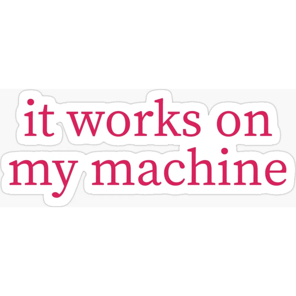 The phrase it works on my machine set over two lines in a pink serif typeface